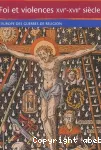 Foi et violences XVIe - XVIIe siècle : L'Europe des guerres de religion vignette