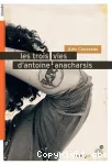 Les trois vies d'Antoine Anacharsis vignette
